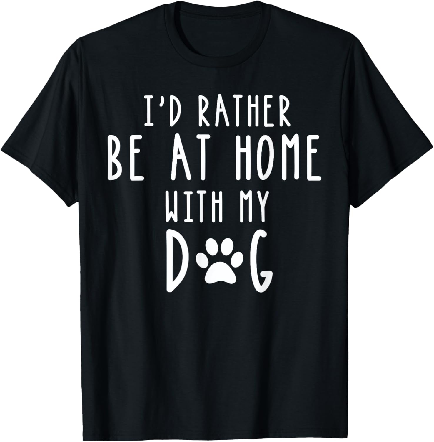 I'd Rather Be At Home With My Dog Shirt Mom & Dog Parent Tee Men Women Girls Kids