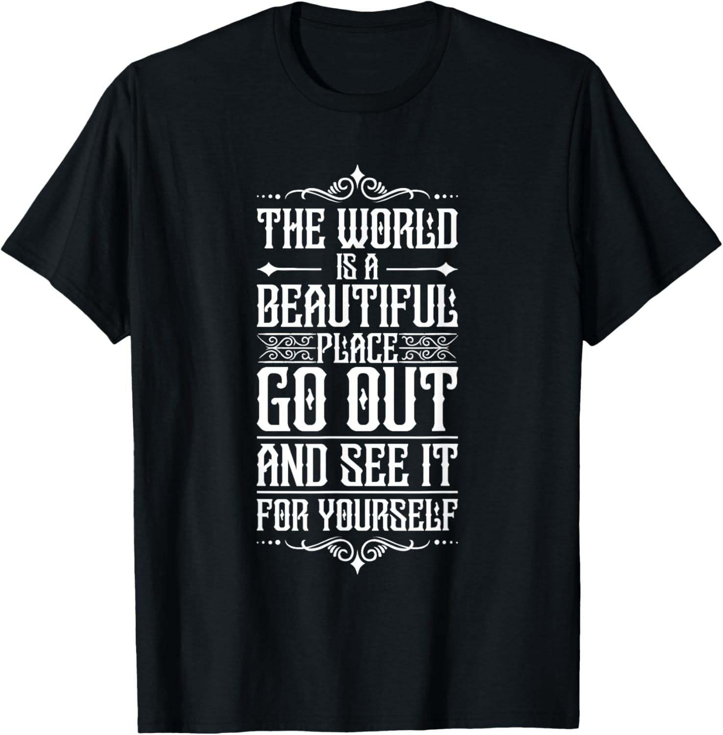 The world is a beautiful place go out see it for yourself