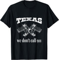 Texas We Dont Call 911 Guns Bullets 2Nd Amendment