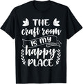 Craft Crafter Crafting The Craft Room Is My Happy Place