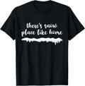 There's Snow Place Like Home Cozy Cute T- Shirt