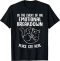 Event Of Emotional Breakdown Place Cat Here T-Shirt for Men Women Kids