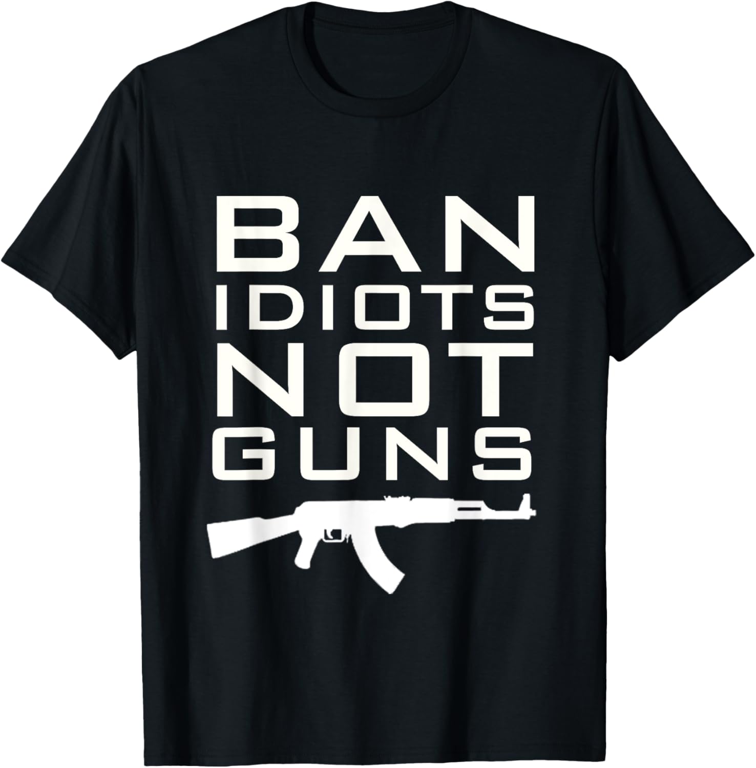 Ban Idiots Not Guns T Shirt 2Nd Amendment Rights
