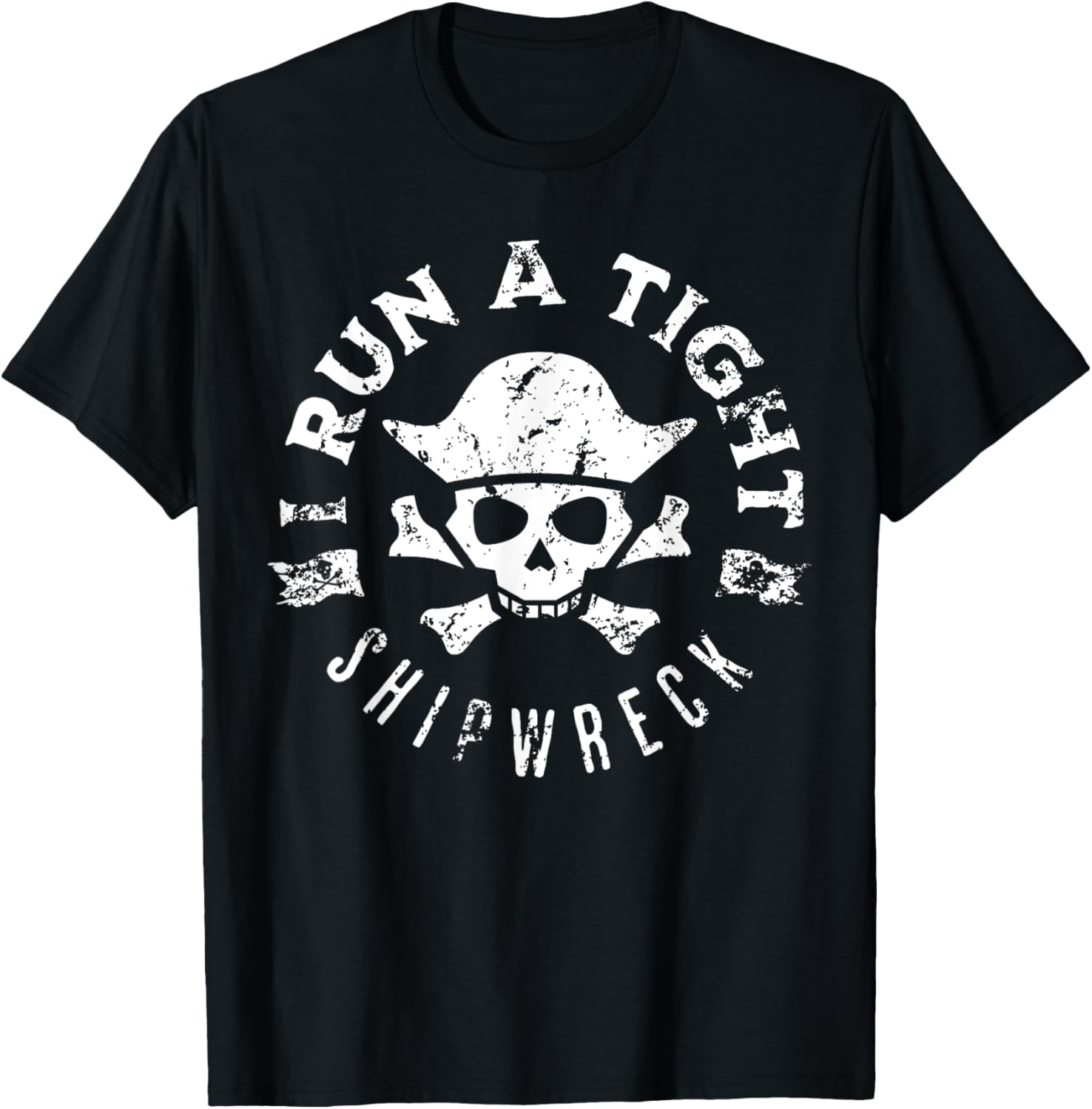 Men S I Run A Tight Shipwreck Pirate