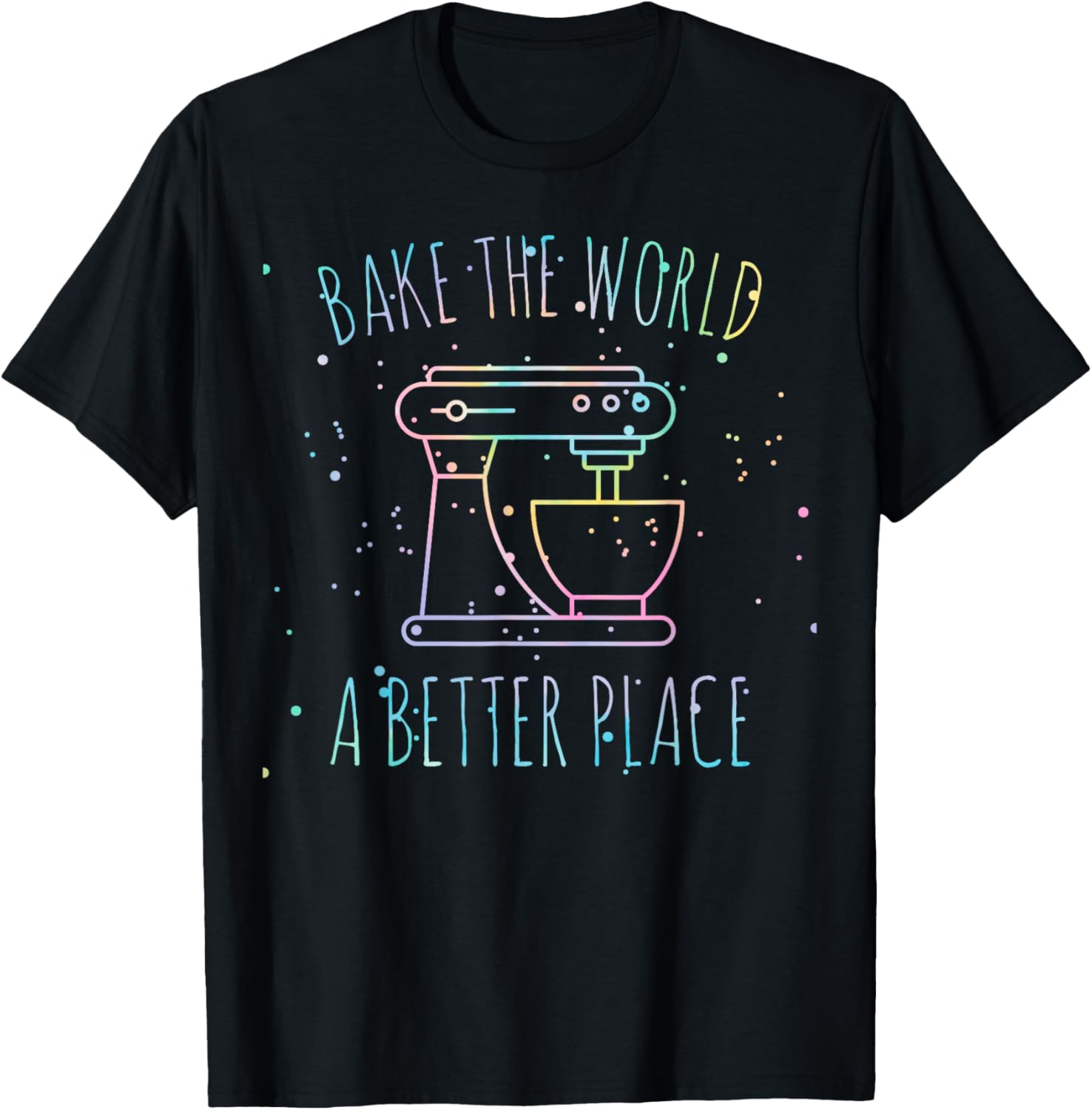 Funny Baking tie dye Bake the World a Better Place