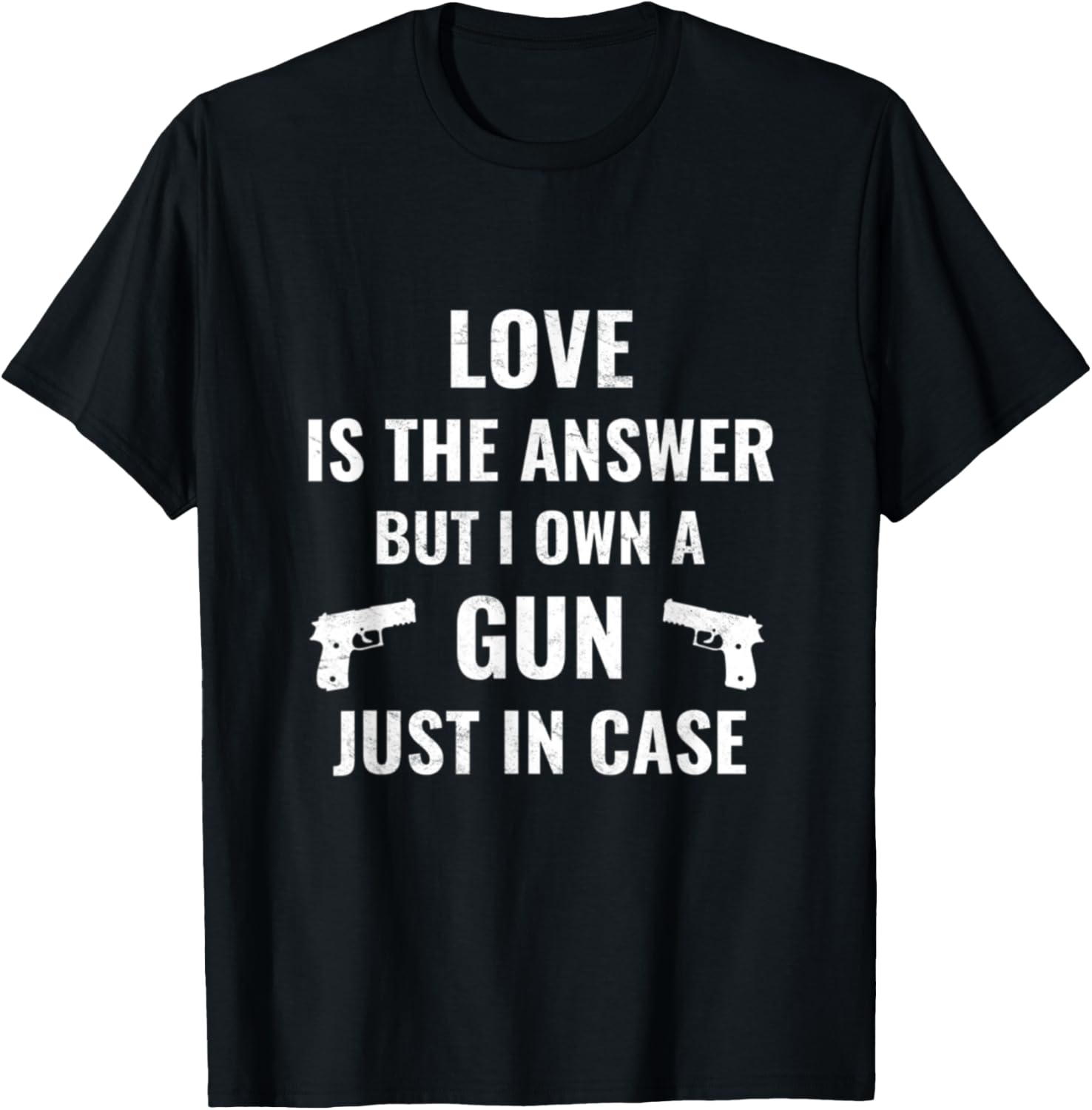 Love Is Answer Guns Own A Gun Just In Case 2Nd Amendment