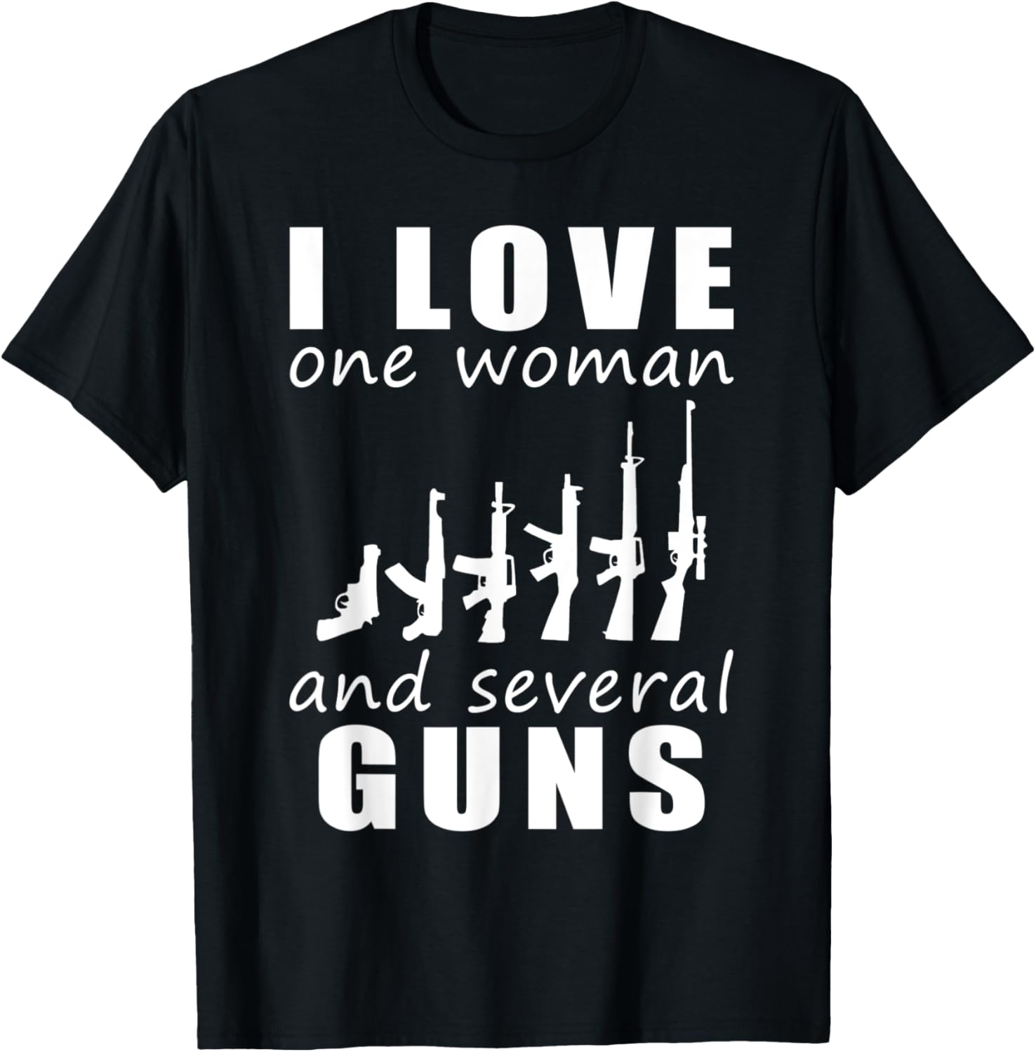 I Love One Woman And Several Guns Tee