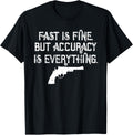 Fast Is Fine But Accuracy Is Everything Western Gun T Shirt