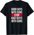 Good Guys With Guns Stop Bad Guys Gun Rights T Shirt
