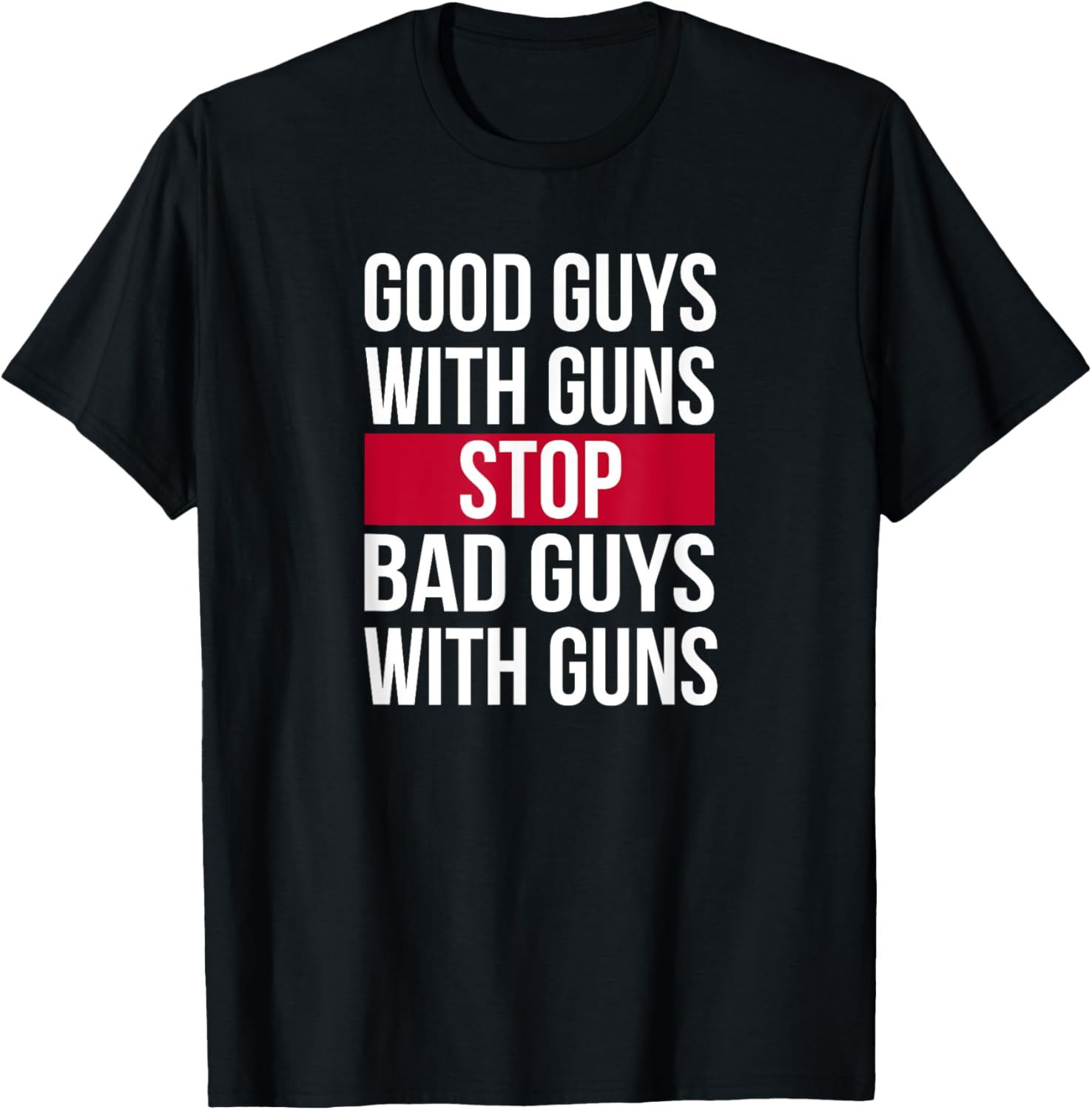 Good Guys With Guns Stop Bad Guys Gun Rights T Shirt