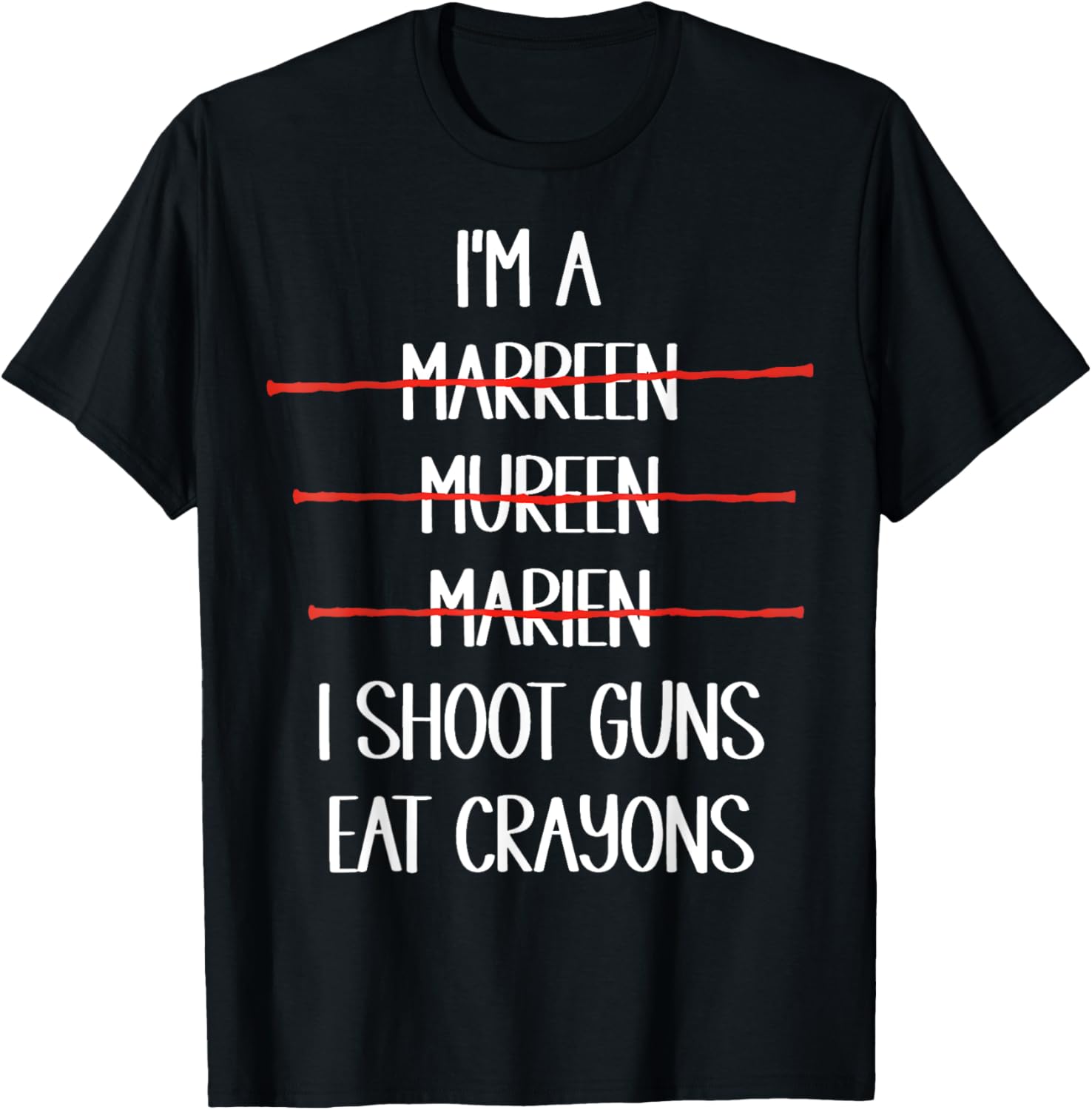 I U2019M A Marreen I Shoot Guns Eat Crayons Funny