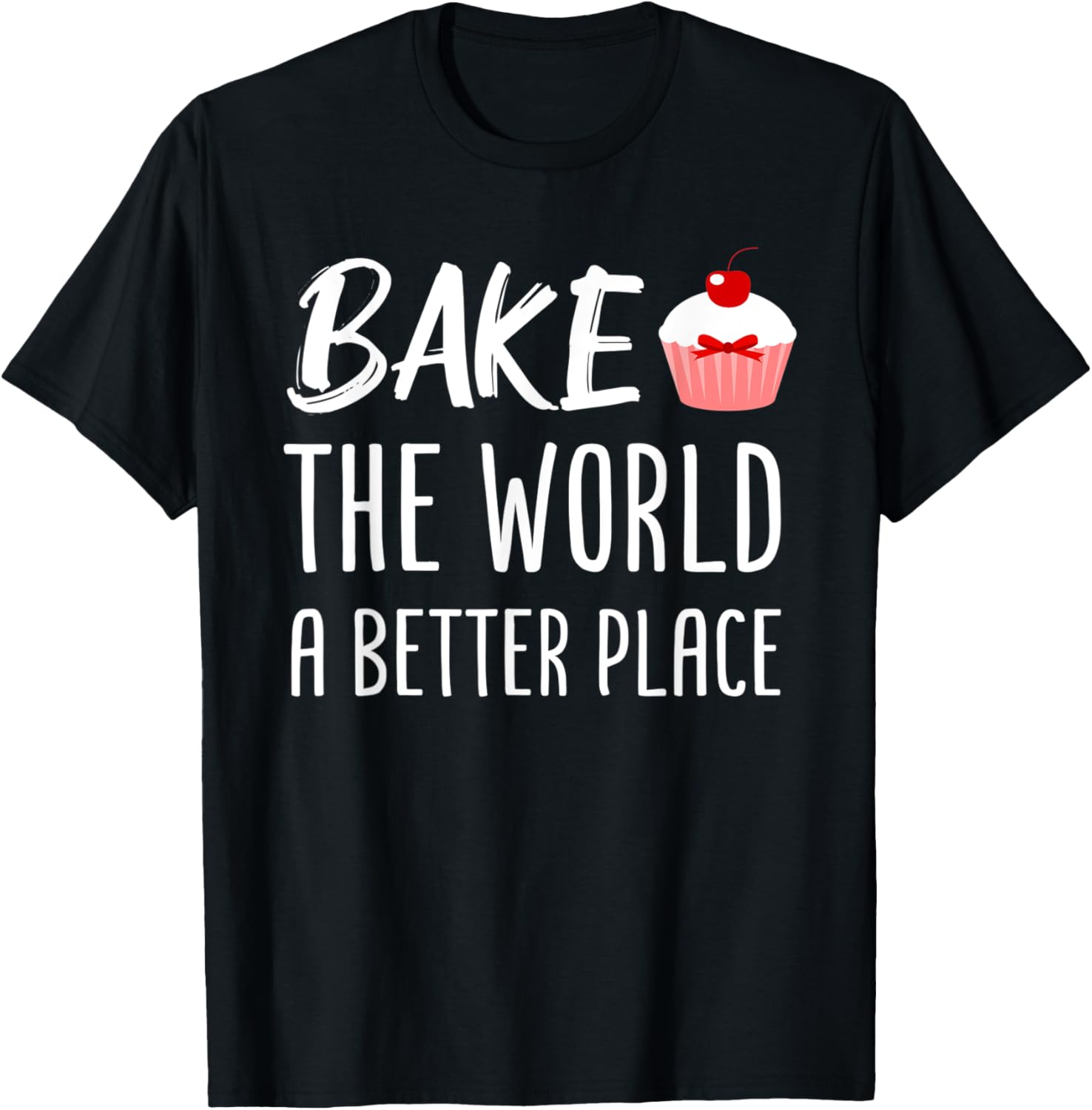 Bake The World A Better Place Pastry Baking Lover