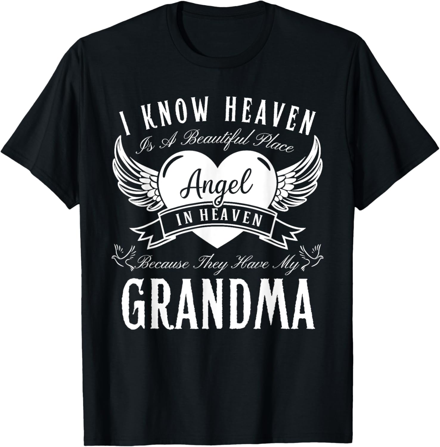 I Know Heaven Is A Beautiful Place They Have My Grandma Mom