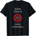 Now Thats Gun Control Shooting Target T Shirt