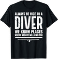 Always Be Nice To A Diver We Know Places Design