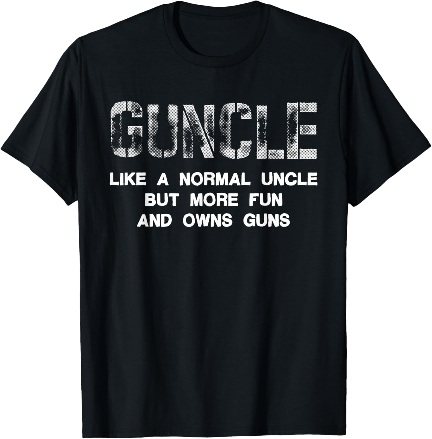 Guncle Like A Normal Uncle But More Fun Owns Guns Uncle