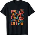 The World Is A Better Place With You In It Groovy Funny