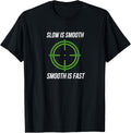Cool Slow Is Smooth Is Fast Guns Gun Lover T Shirt