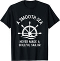 A Smooth Sea Never Made A Skillful Sailor