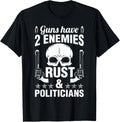 Guns Have 2 Enemies Rust Politicians Guns Lover