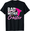 Bad Mother Crafter With Glue Gun Humorous Crafting Quote