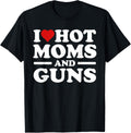 I Love Hot Moms Gun Funny Adult Gun Joke