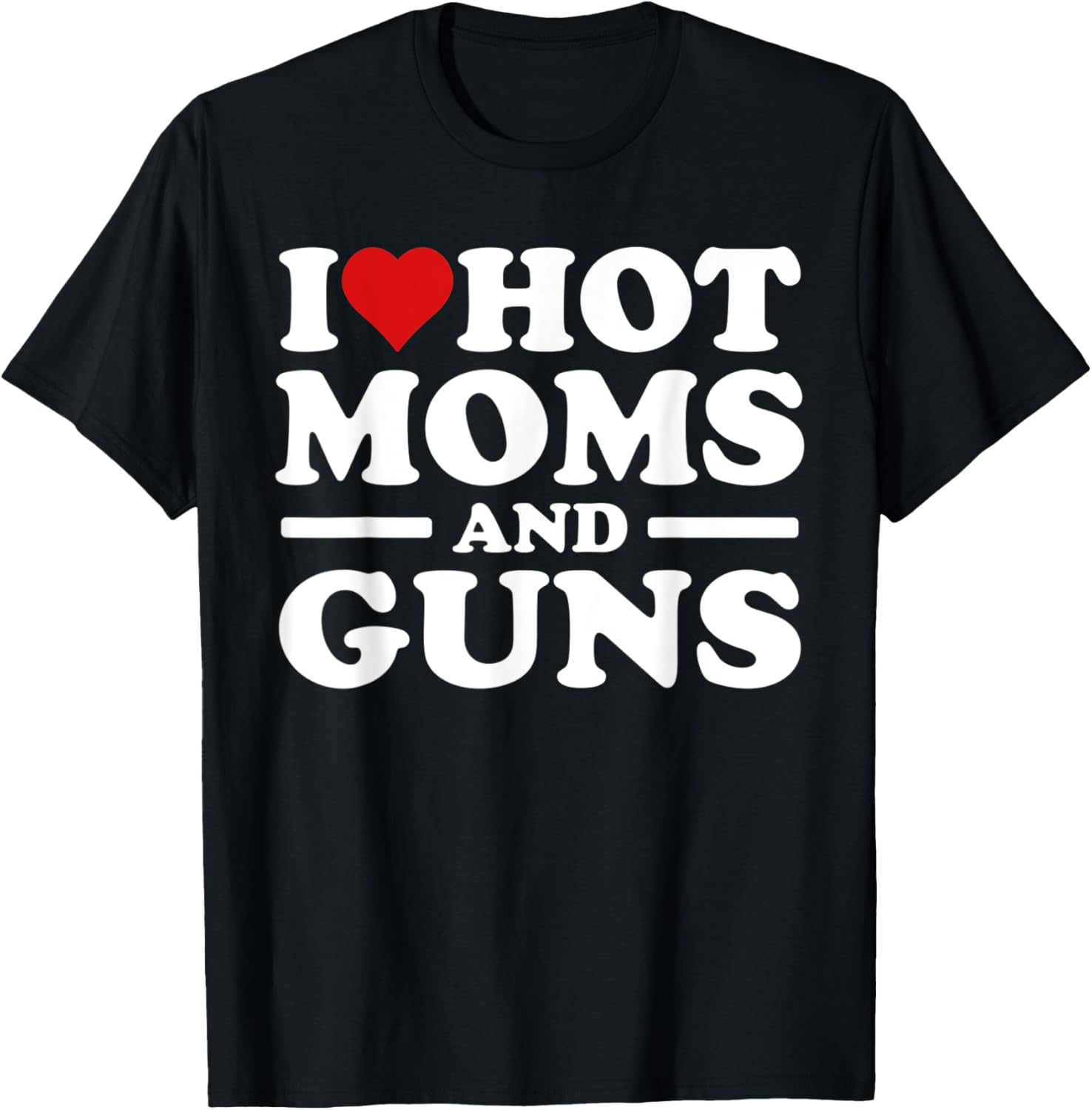 I Love Hot Moms Gun Funny Adult Gun Joke
