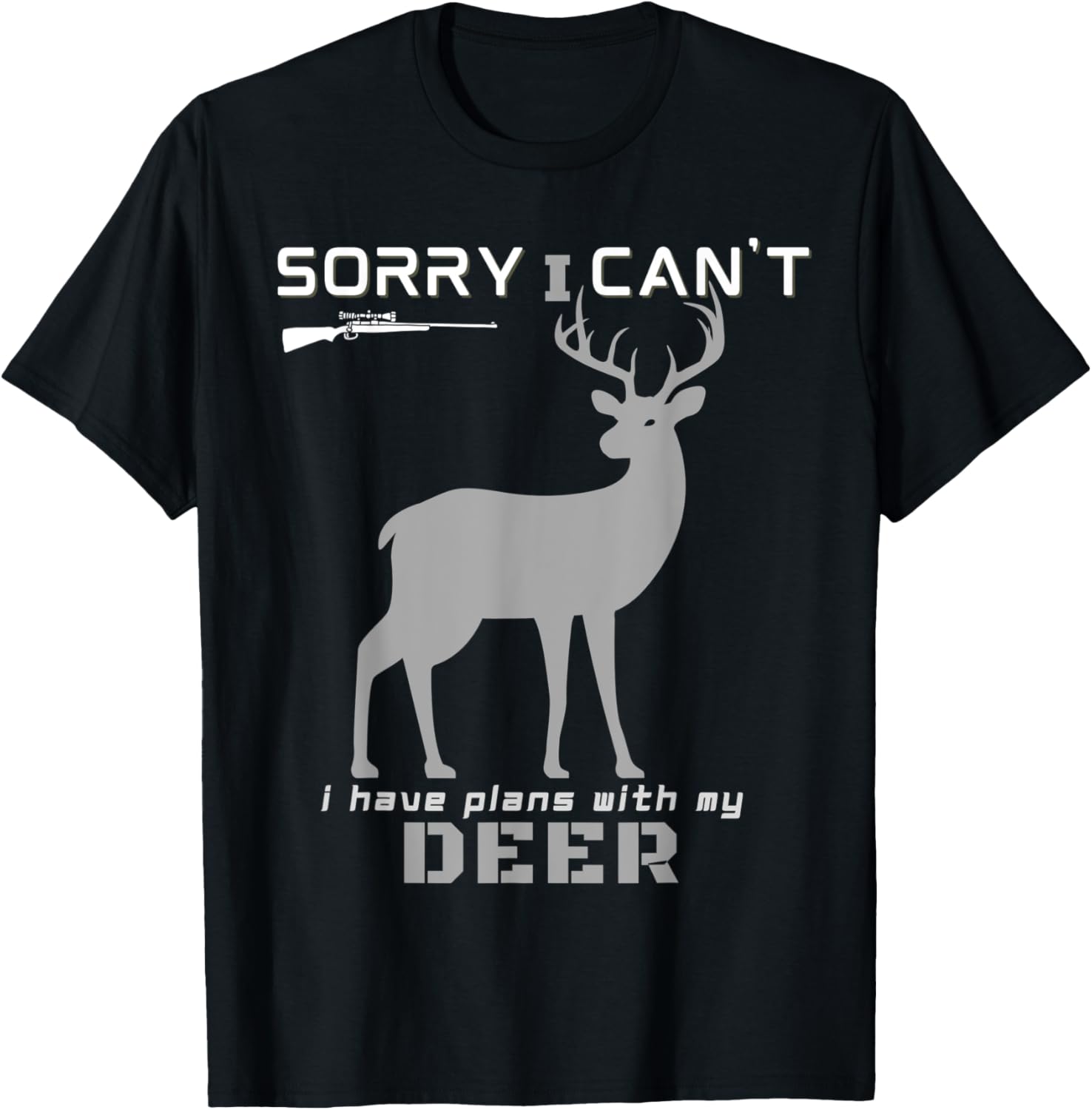 Sorry I Cant I Have Plans With My Gun Funny Hunting