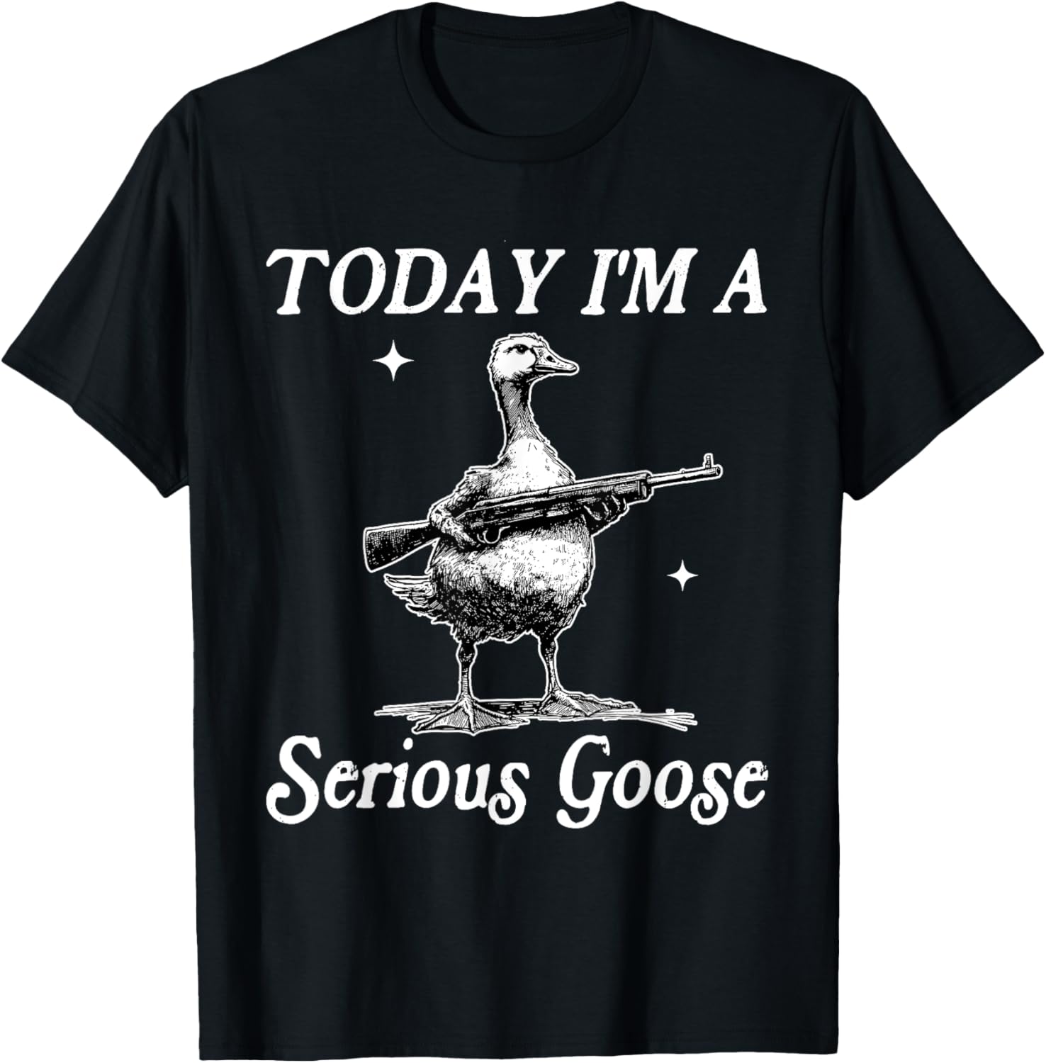 Today Im A Serious Goose Lovers Goose With Gun Funny Saying