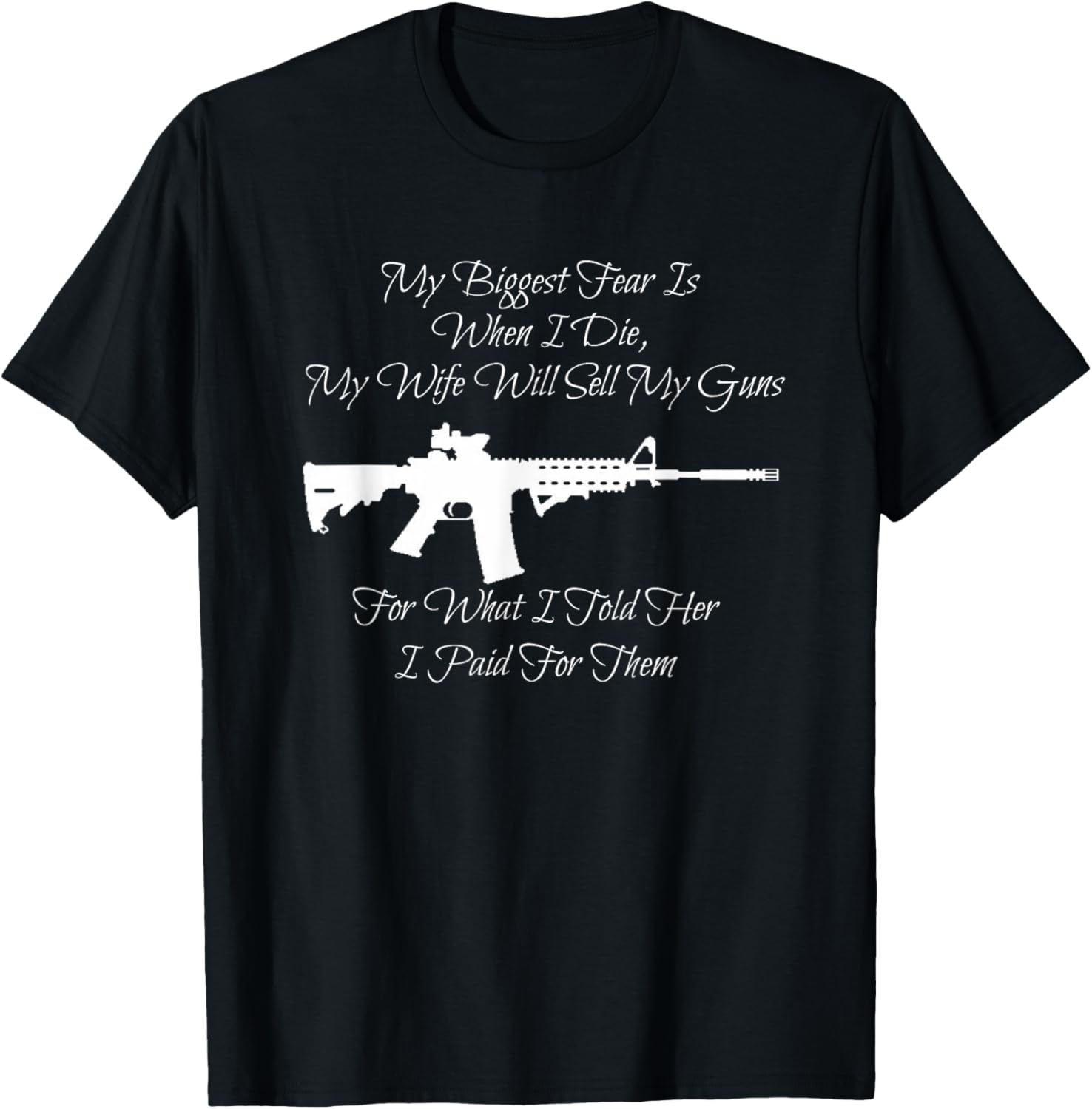 My Biggest Fear Gun Owners T Shirt