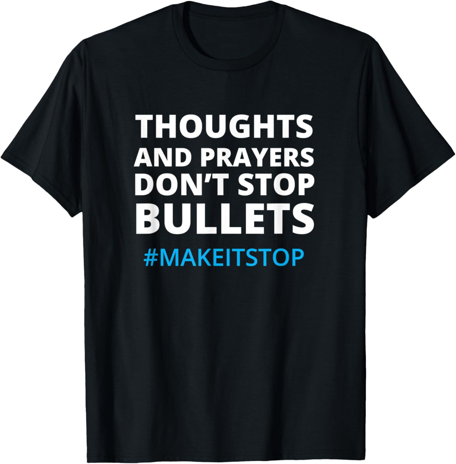 Thoughts Prayers Dont Stop Bullets No More Guns