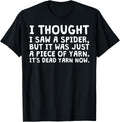 I Thought I Saw A Spider But It Was Just Yarn