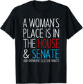 A Woman's Place is in the House and Senate T-shirt Feminist