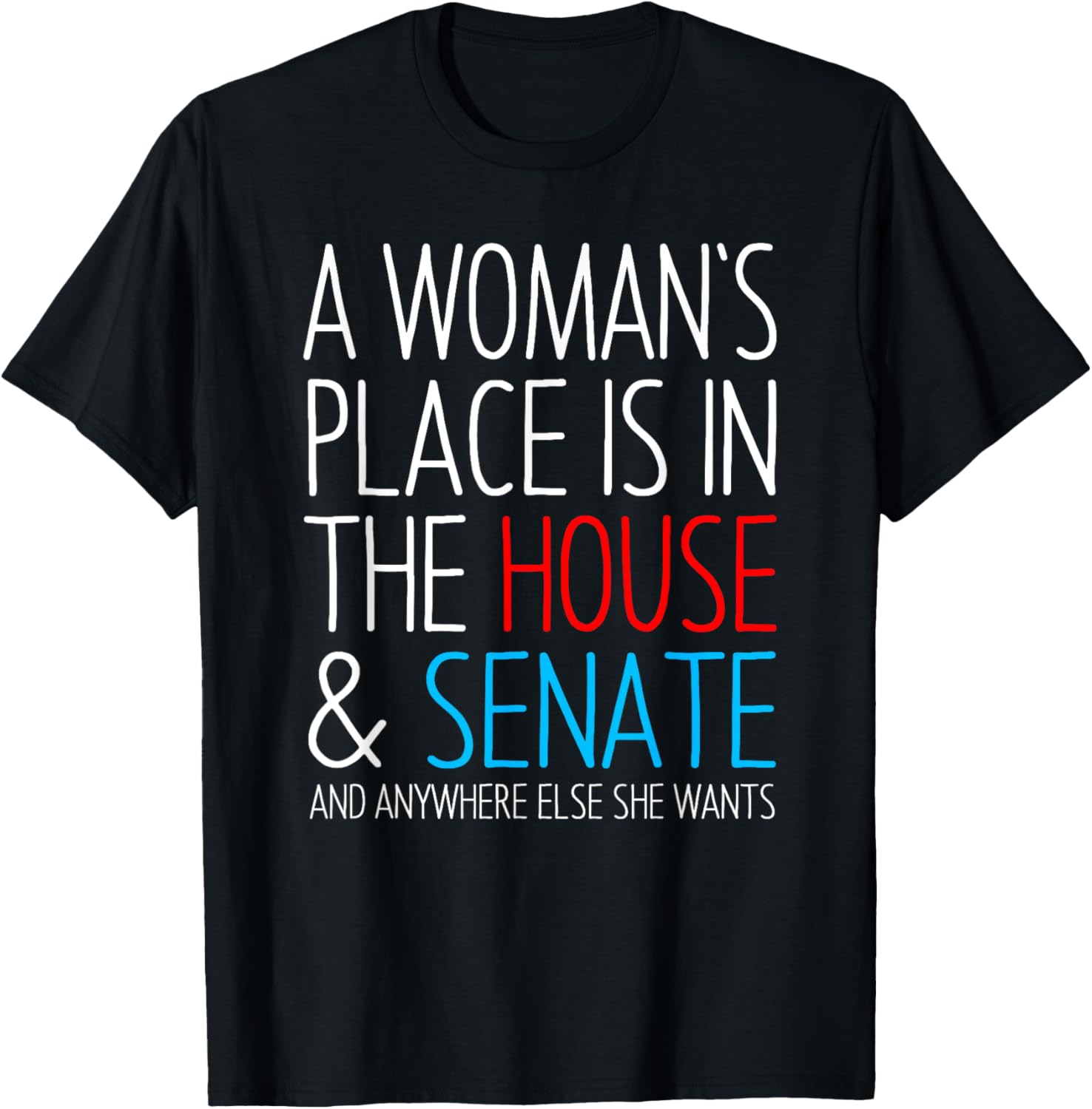 A Woman's Place is in the House and Senate T-shirt Feminist