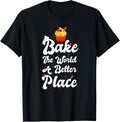 Bake The World A Better Place Shirt Funny Cupcake Baker