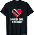 You Is De Dhal in Meh Puri Trinidad & Tobago Trini Patriotic Women Kids Men