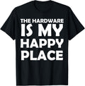 The Hardware Store Is My Happy Place Carpenter Funny