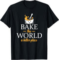 Bake The World A Better Place - Baker Pun