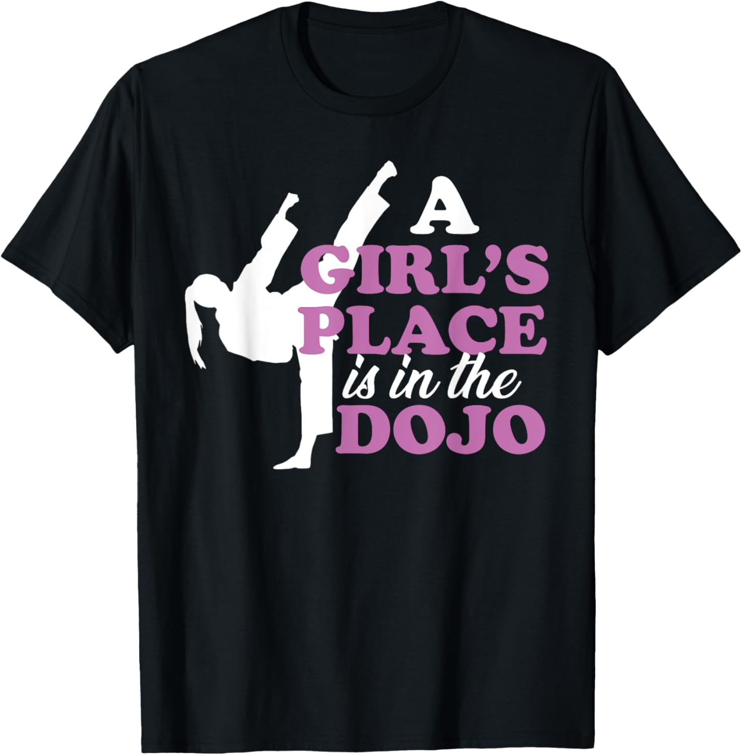 Funny Taekwondo Martial Arts A Girls Place Is In The Dojo