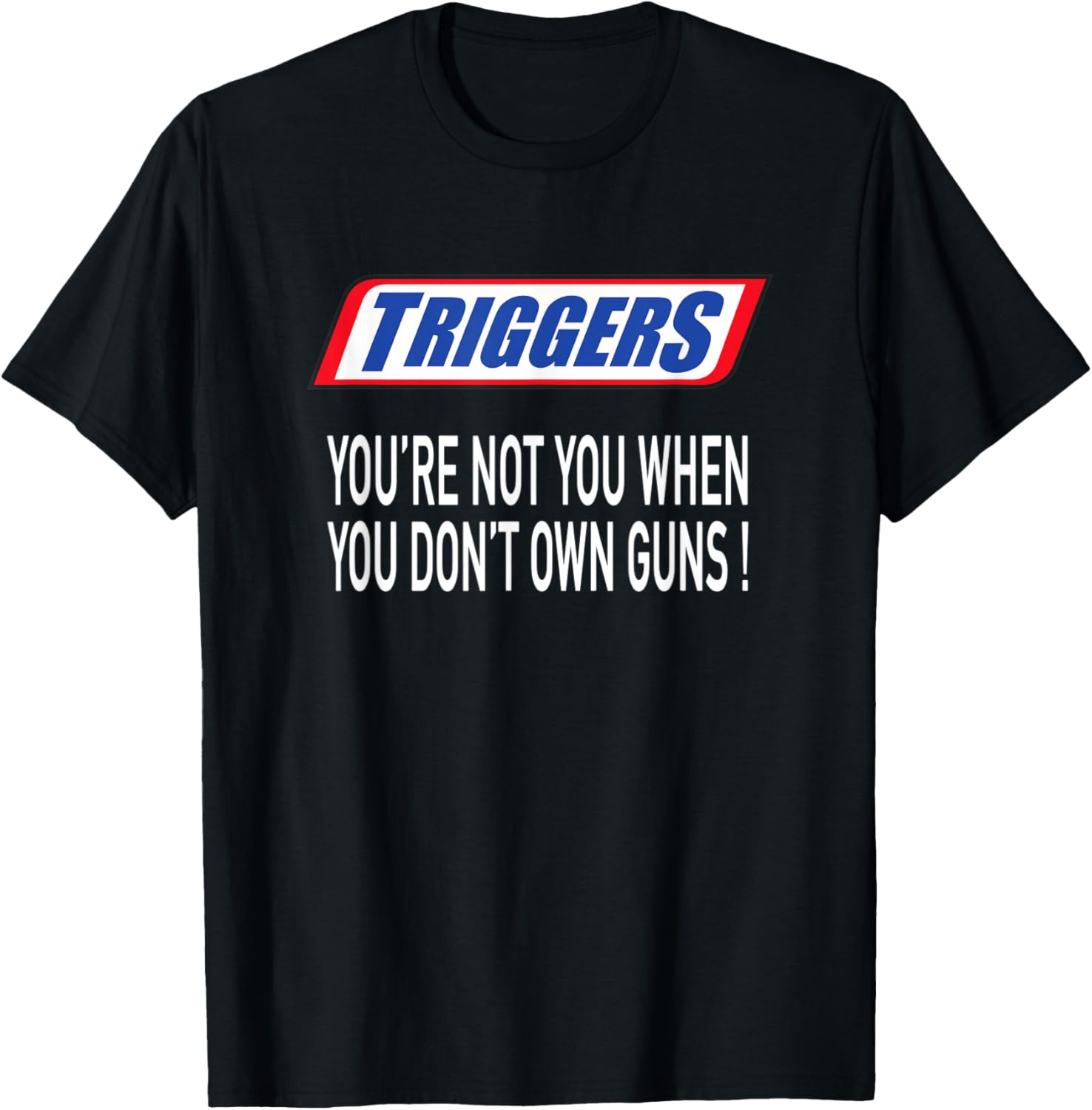 Triggers Youre Not You When You Dont Own Guns Patriotic