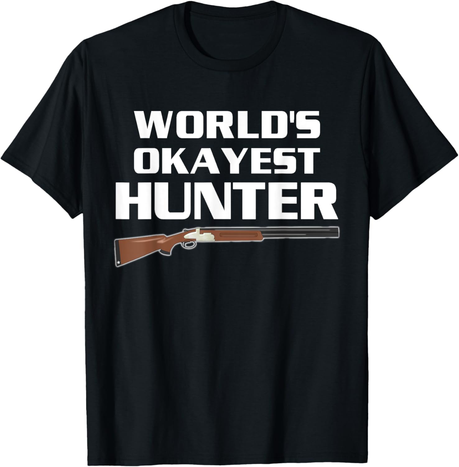 Worlds Okayest Hunter Sport Hunting Gun Season Hunt