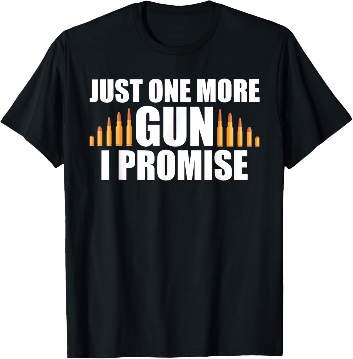 Just One More Gun I Promise T Shirt Gun Rights Shirt