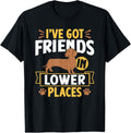 I've Got Friends In Lower Places Dog Dachshunds Dachshund