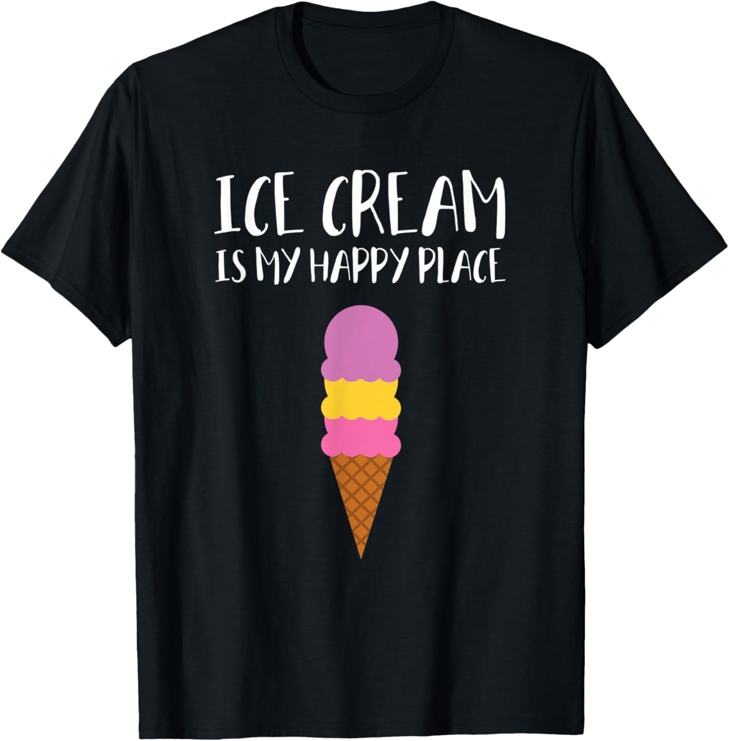 Ice Cream Is My Happy Place Men Women Kids