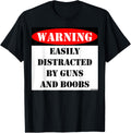 Warning Easily Distracted By Guns And Boobs Funny