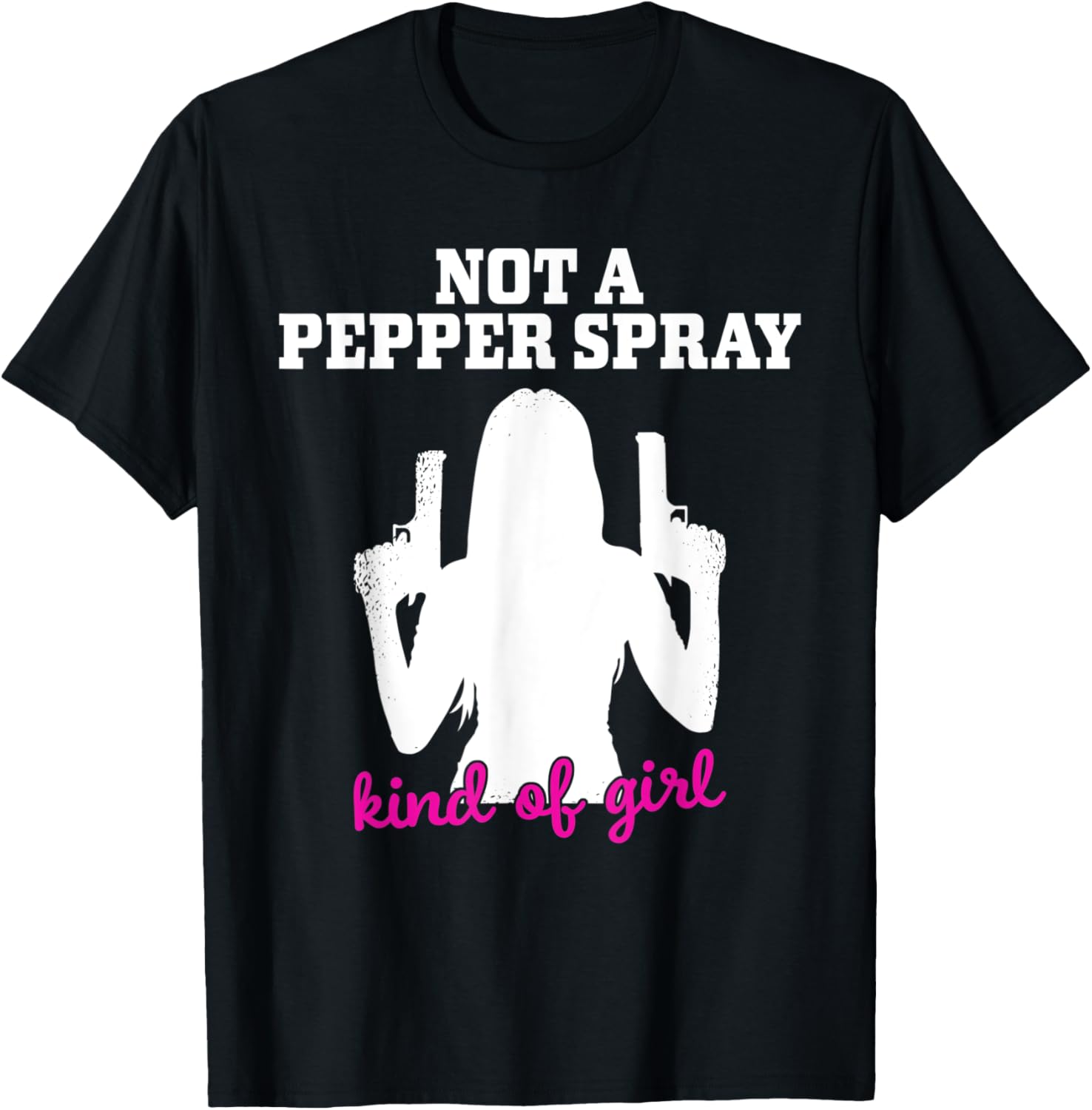 Not A Pepper Spray Kind Of Girl Pro Gun Rights Saying