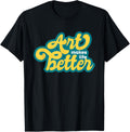 ART MAKES LIFE BETTER - painters, writers, musicians, makers