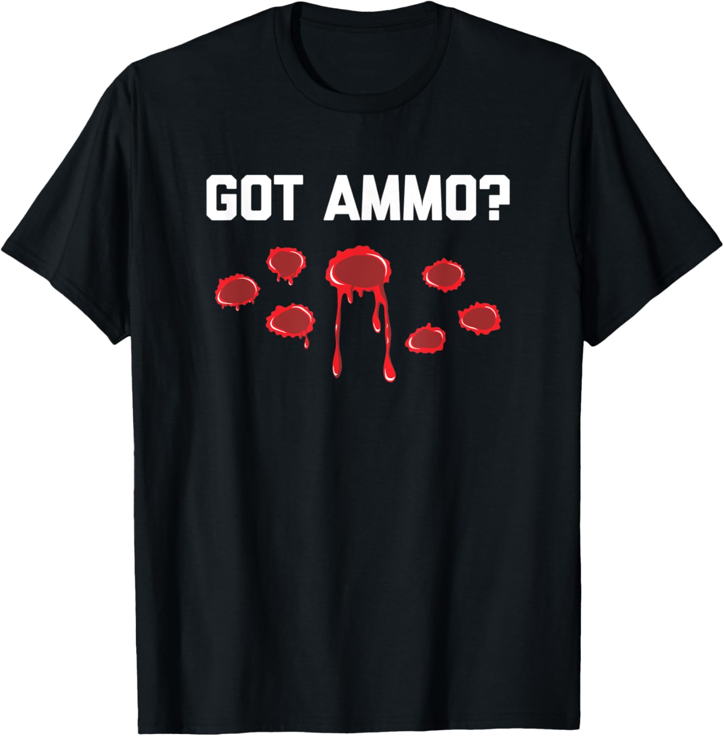 Got Ammo T Shirt Funny Saying Sarcastic Cool Gun Owner Guns