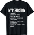 My Perfect Day Shoot Guns All Day 2Nd Amendment Gun Lover