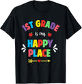 First Grade Teacher Shirt 1st Grade Is My Happy Place Team Men Women Kids